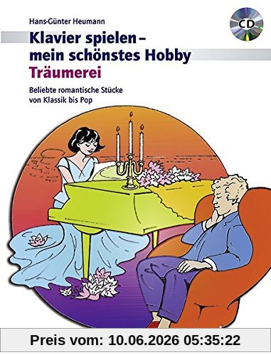 Träumerei: Beliebte romantische Klavierstücke von Klassik bis Pop. Klavier. Ausgabe mit CD. (Klavier spielen - mein schönstes Hobby)