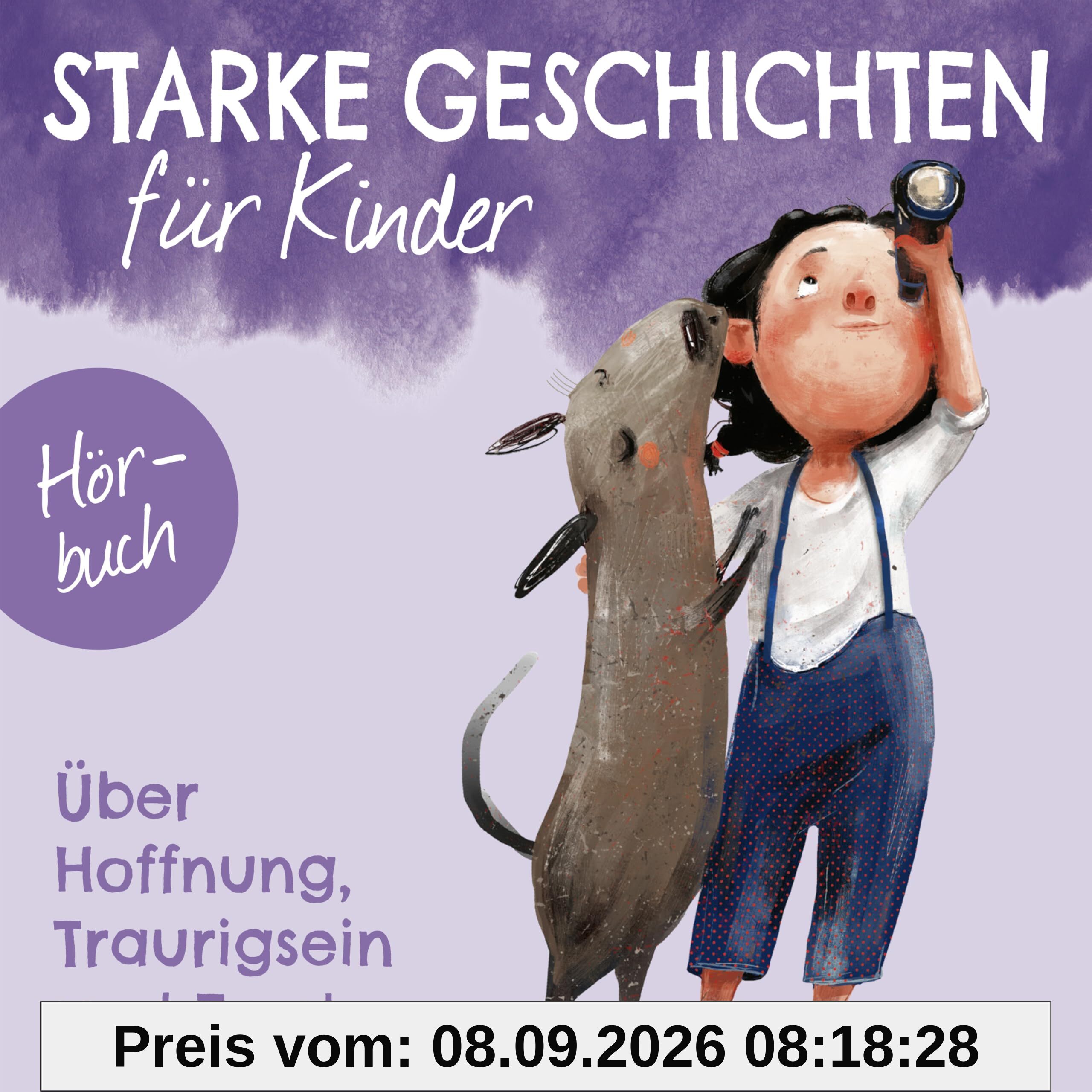 Über Hoffnung, Traurigsein und Trost - Hörbuch (Starke Geschichten für Kinder, 4, Band 4)