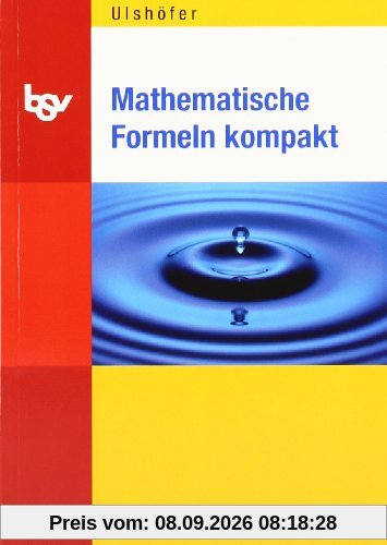 Mathematische Formeln kompakt: mit Tabellen und physikalischen Größen