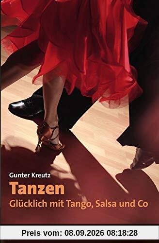 Tanzen – Glücklich mit Tango, Salsa und Co (Sachbuch Psychosozial)