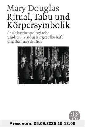 Ritual, Tabu und Körpersymbolik: Sozialanthropologische Studien in Industriegesellschaft und Stammeskultur: Sozialanthropologische Studien in ... und Stammeskultur. (Fischer Wissenschaft)