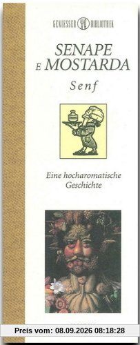 Genießer-Bibliothek - SENAPE e MOSTARDA - Senf - Eine hocharomatische Geschichte