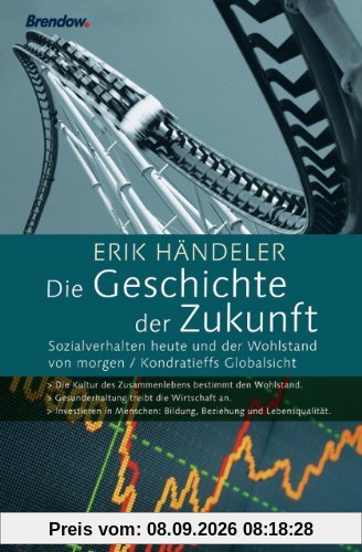 Die Geschichte der Zukunft. Sozialverhalten heute und der Wohlstand von morgen