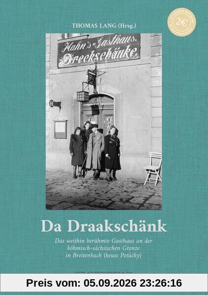 Da Draakschänk: Das weithin berühmte Gasthaus an der böhmisch-sächsischen Grenze in Breitenbach (heute Potůčky)