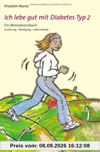 Ich lebe gut mit Diabetes Typ 2. Ein Motivationsbuch. Ernährung - Bewegung - Lebensfreude