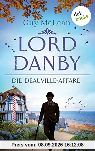 Lord Danby - Die Deauville-Affäre: Kriminalroman ¿ Der zweite Fall | Ein Ermittler wider Willen, ein überaus humorvoller Englandkrimi