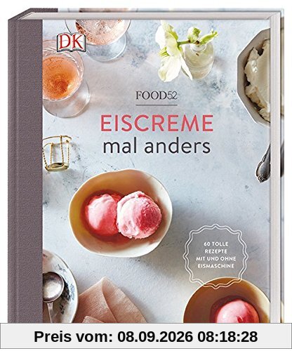 Eiscreme mal anders: 60 tolle Rezepte mit und ohne Eismaschine