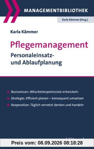 Pflegemanagement: Personaleinsatz- und Ablaufplanung