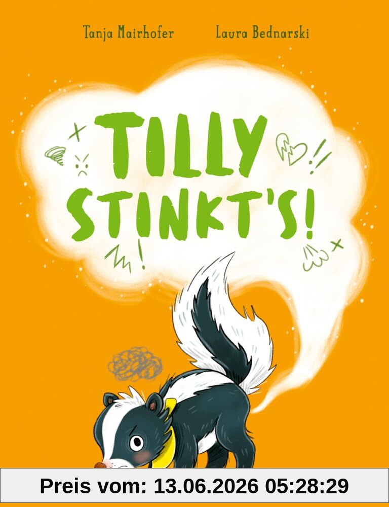 Tilly stinkt's!: Bilderbuch zum Thema Wut und anderen Emotionen für Kinder ab 3