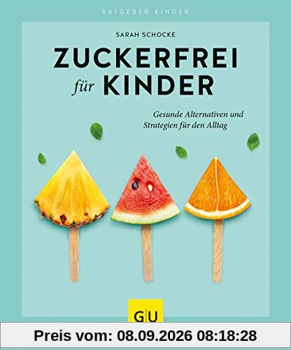 Zuckerfrei für Kinder (GU Ratgeber Kinder)