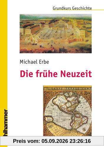 Die frühe Neuzeit: Grundkurs Geschichte