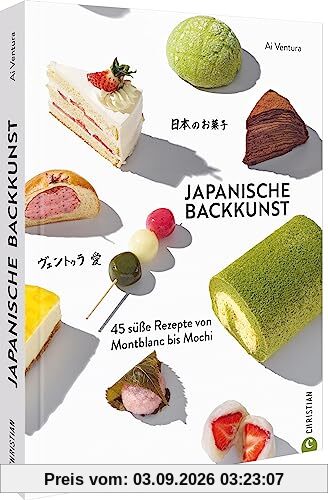 Backbuch – Japanische Backkunst: 45 süße Rezepte von Montblanc bis Mochi. Japanische Patisserie und Traditionen