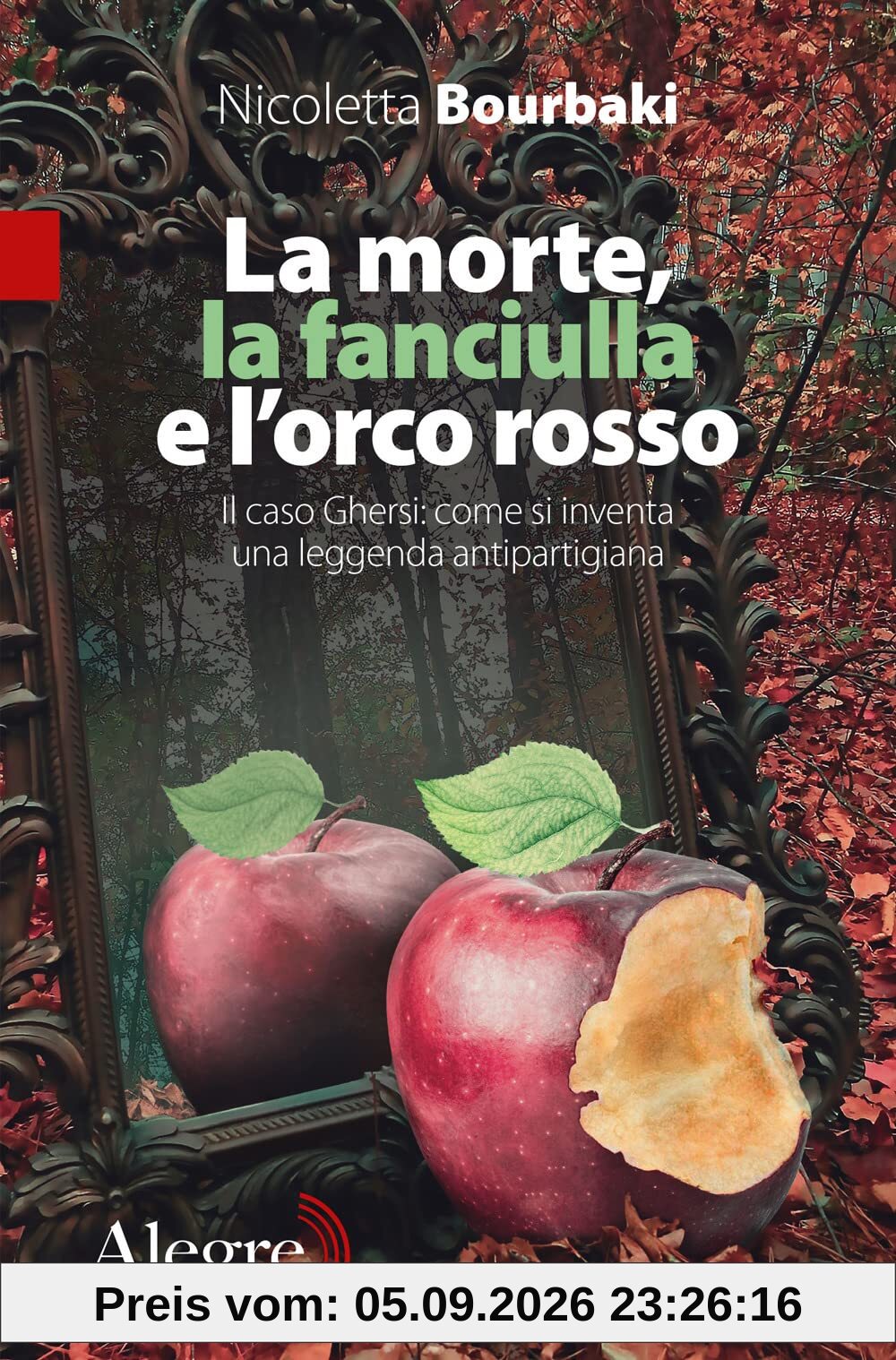 La morte, la fanciulla e l'orco rosso. Il caso Ghersi: come si inventa una leggenda antipartigiana (Tracce, Band 1)