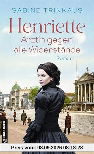 Henriette - Ärztin gegen alle Widerstände: Roman