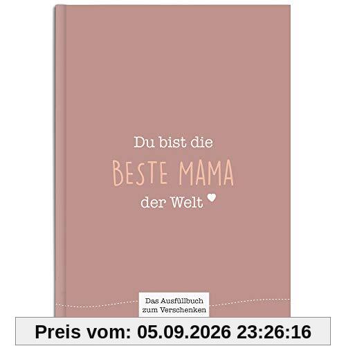 Du bist die beste Mama der Welt: Ein einzigartiges Geschenk zum Ausfüllen (beigerot)