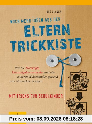 Noch mehr Ideen aus der Eltern-Trickkiste: Wie Sie Trotzköpfe, Hausaufgabenvermeider und andere Widerständler spielend zum Mitmachen bewegen: Wie Sie ... (GU Einzeltitel Partnerschaft & Familie)