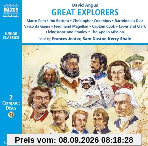 Great Explorers: Marco Polo, Ibn Battuta, Vasco Da Gama, Christopher Columbus, Ferdinand Magellan, Captain Cook, Lewis and Clark, Livingstone and ... Mission to the Moon (Naxos Junior Classics)