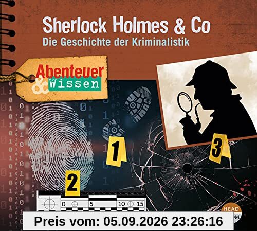 Abenteuer & Wissen: Sherlock Holmes & Co: Die Geschichte der Kriminalistik