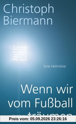 Wenn wir vom Fußball träumen: Eine Heimreise