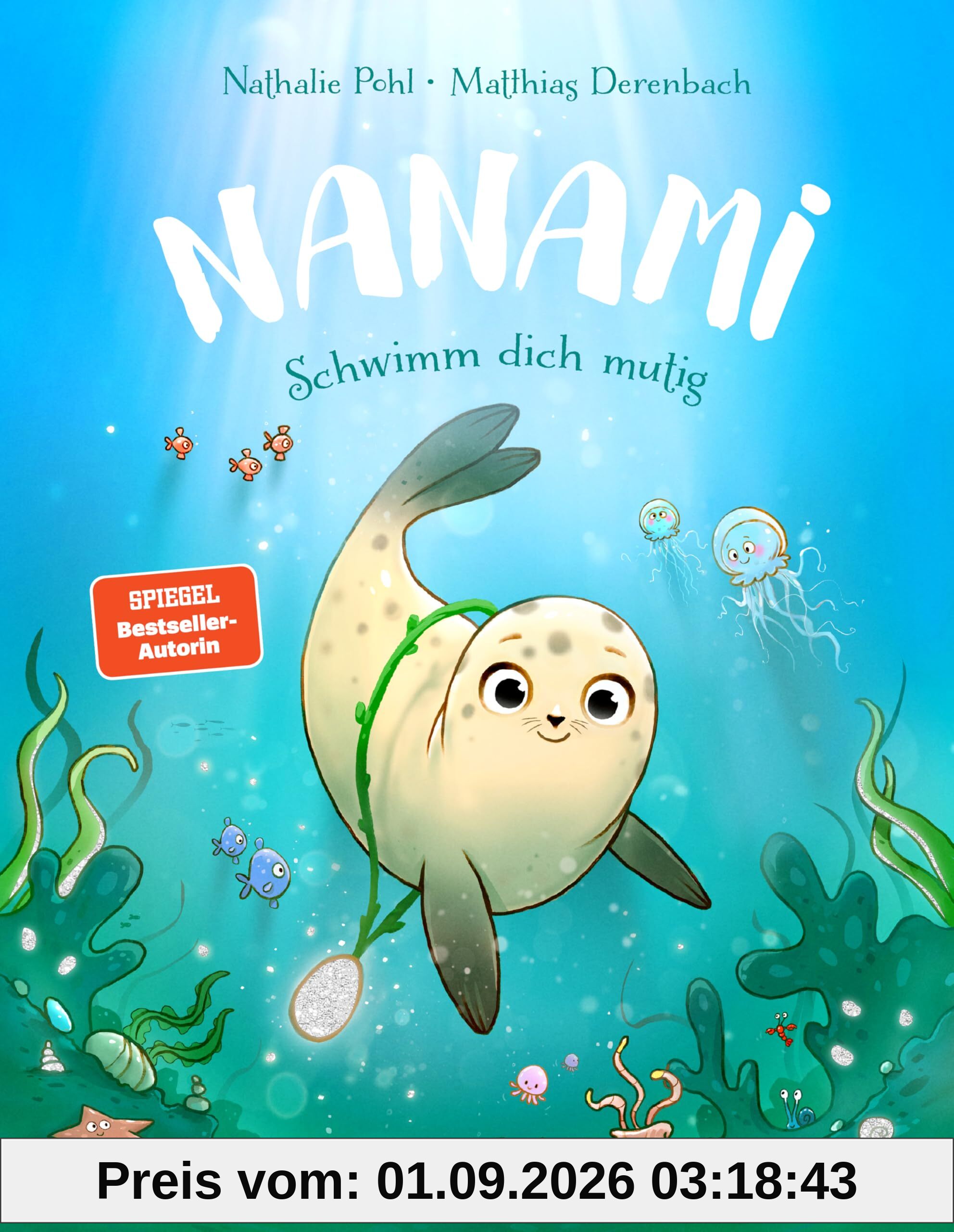 Nanami - Schwimm dich mutig: Liebevolles Bilderbuch zum Thema Mut ab 4 Jahren mit Glitzerfolie auf dem Cover und im Innenteil