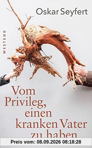 Vom Privileg, einen kranken Vater zu haben