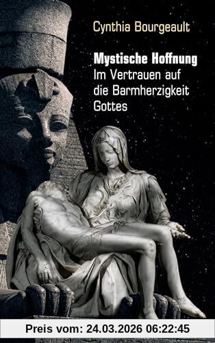 Mystische Hoffnung: Im Vertrauen auf die Barmherzigkeit Gottes