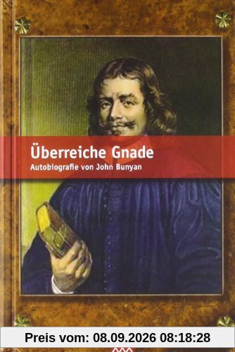 Überreiche Gnade: Autobiografie von John Bunyan