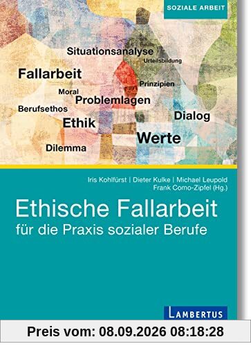 Ethische Fallreflexion für die Praxis sozialer Berufe