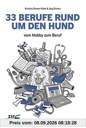 33 BERUFE RUND UM DEN HUND: vom Hobby zum Beruf