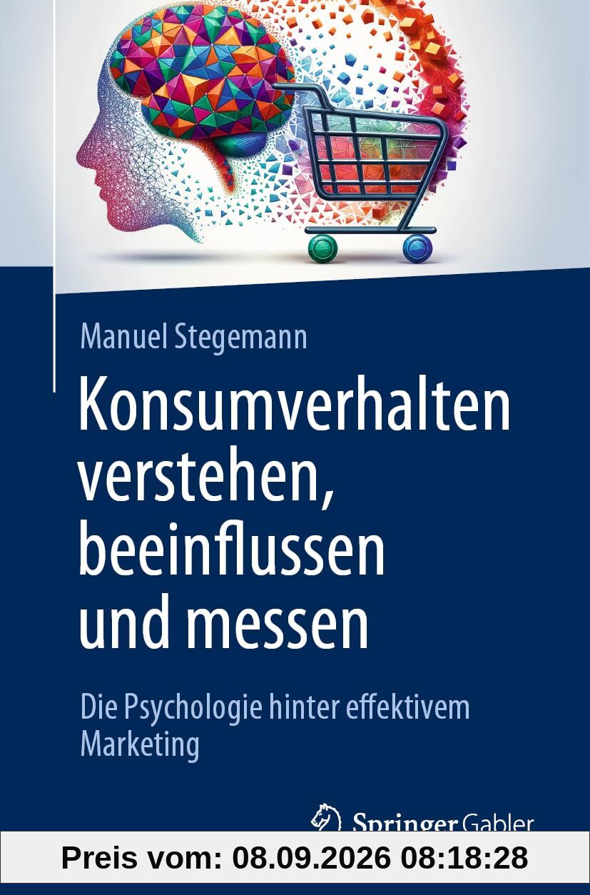 Konsumverhalten verstehen, beeinflussen und messen: Die Psychologie hinter effektivem Marketing