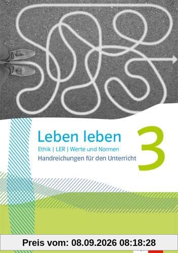 Leben leben 3: Handreichungen für den Unterricht Klasse 9/10 (Leben leben. Ausgabe ab 2021)