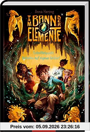 Im Bann der Elemente (Bd. 1): Erdmittelpunkt: Betreten auf eigene Gefahr! (Im Bann der Elemente, 1, Band 1)