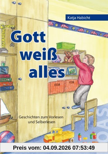Gott weiß alles: Geschichten zum Vorlesen und Selberlesen