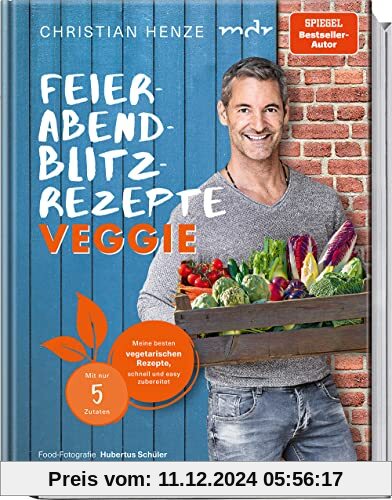 Feierabend-Blitzrezepte veggie: Meine besten vegetarischen Rezepte, schnell und easy zubereitet – mit nur 5 Zutaten