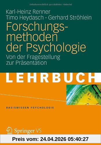 Forschungsmethoden der Psychologie: Von der Fragestellung zur Präsentation (Basiswissen Psychologie)