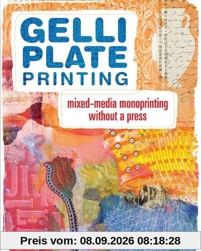 Gelli Plate Printing: Mixed-Media Monoprinting Without a Press