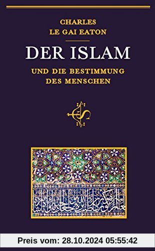 Der Islam und die Bestimmung des Menschen