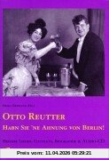 Otto Reutter: Habn Sie ne Ahnung von Berlin. Heitere Lieder und Couplets. Mit Audio-CD.