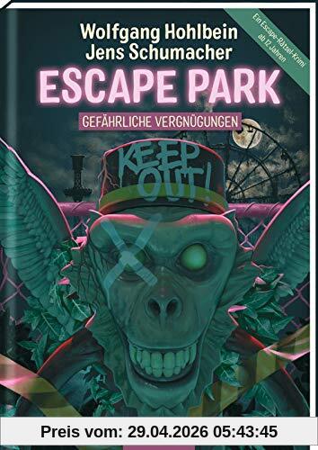 Escape Park - Gefährliche Vergnügungen: Ein Escape-Rätsel-Krimi ab 12 Jahren