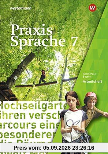 Praxis Sprache - Ausgabe 2016 für Bayern: Arbeitsheft 7