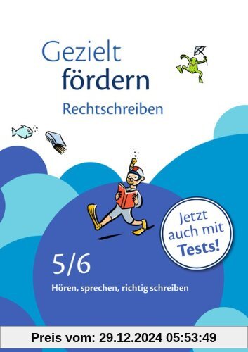 Gezielt fördern: 5./6. Schuljahr - Rechtschreiben: Hören, sprechen, richtig schreiben. Arbeitsheft mit Lösungen und Test