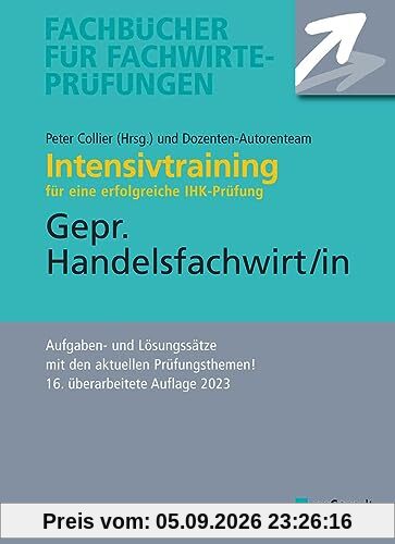 Intensivtraining Gepr. Handelsfachwirt: Aufgaben- und Lösungssätze mit den aktuellen Prüfungsthemen (Fachbücher für Fachwirte-Prüfungen)