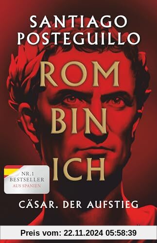 Rom bin ich: Cäsar. Der Aufstieg. Roman | Der große Bestseller aus Spanien!