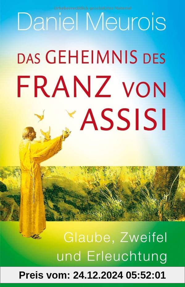 Das Geheimnis des Franz von Assisi: Glaube, Zweifel und Erleuchtung