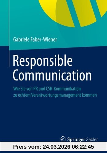 Responsible Communication: Wie Sie von PR und CSR-Kommunikation  zu echtem Verantwortungsmanagement kommen