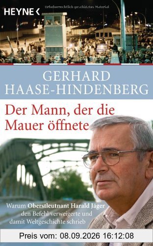 Der Mann, der die Mauer öffnete: Warum Oberstleutnant Harald Jäger den Befehl verweigerte und damit Weltgeschichte schrieb