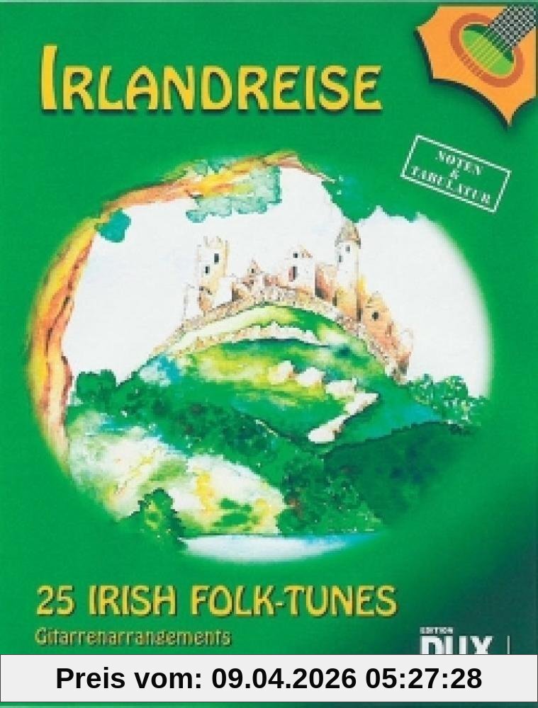 Irlandreise - 25 Irish Folk Tunes: 25 Irish Folk-Tunes für Gitarre, leicht gesetzt