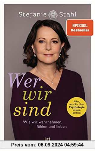 Wer wir sind: Wie wir wahrnehmen, fühlen und lieben - Alles, was Sie über Psychologie wissen sollten