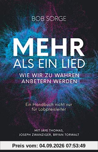 Mehr als ein Lied - Wie wir zu wahren Anbetern werden