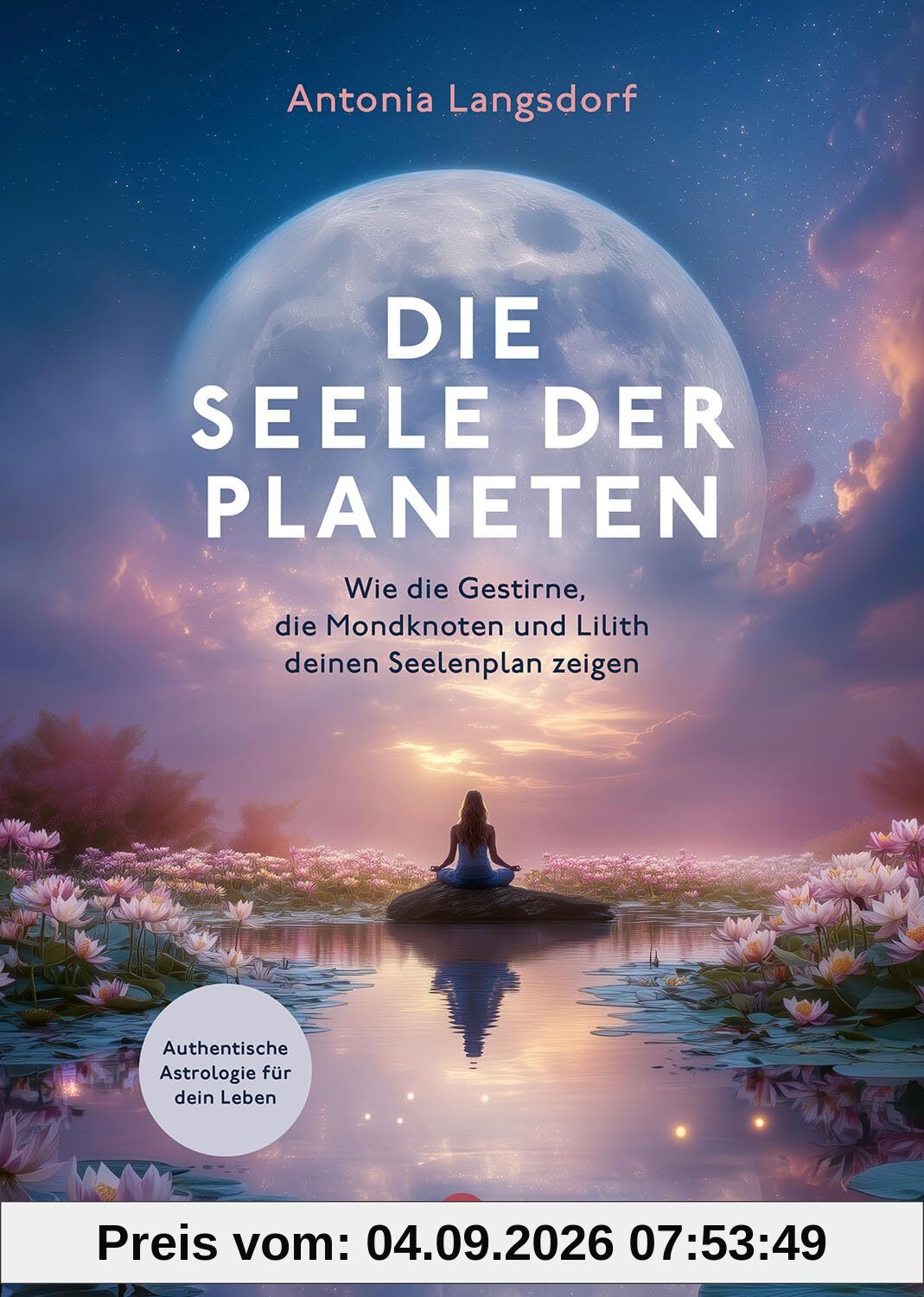 Die Seele der Planeten: Wie die Gestirne, die Mondknoten und Lilith deinen Seelenplan zeigen. Authentische Astrologie für dein Leben